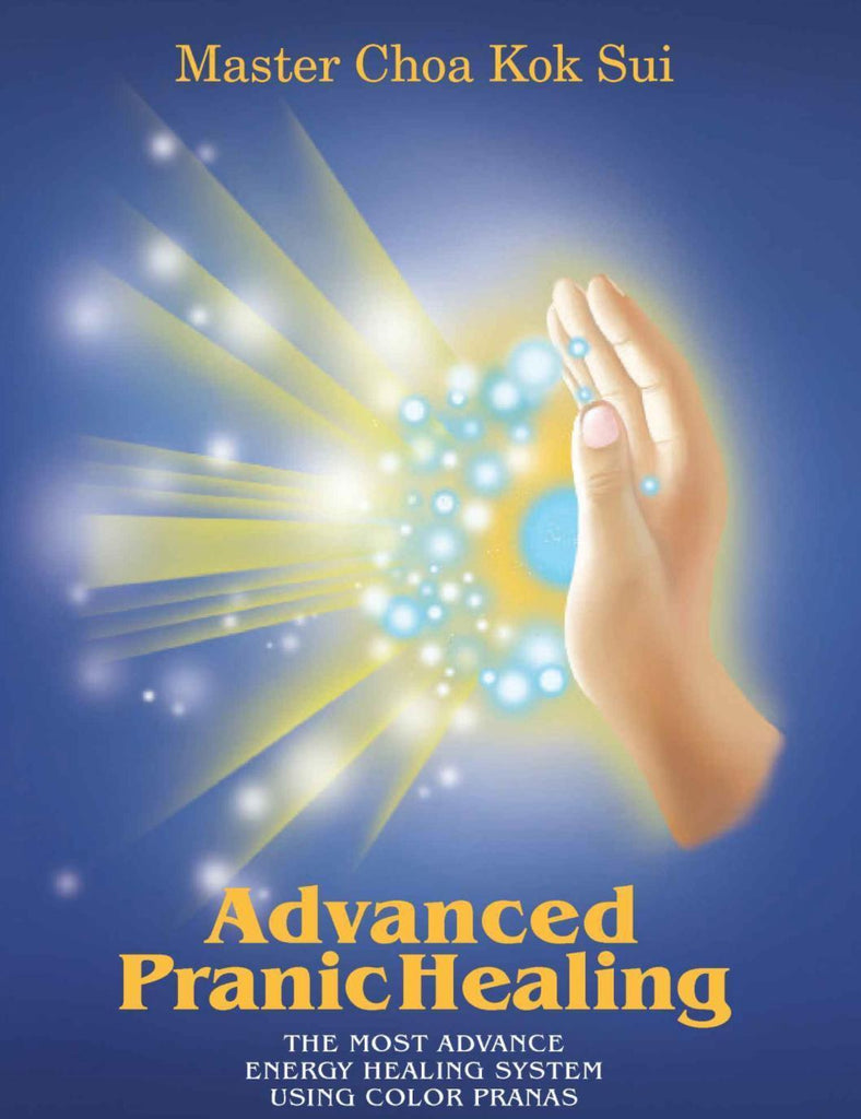 Advanced Pranic Healing by Master Choa Kok Sui