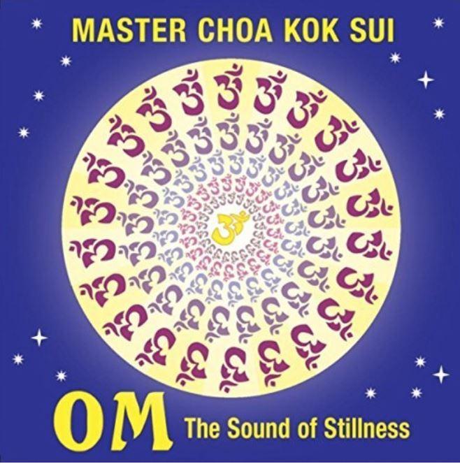 OM The Sound of Stillness by Master Choa Kok Sui