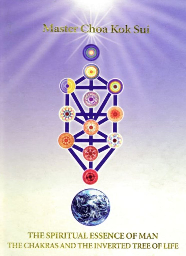 Spiritual Essence of Man: The Chakras and The Inverted Tree of Life by Master Choa Kok Sui - Pranic Lifestyle